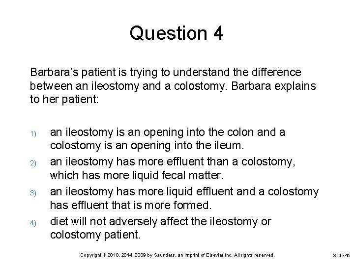 Question 4 Barbara’s patient is trying to understand the difference between an ileostomy and
