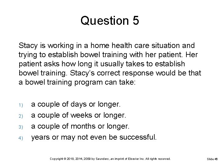 Question 5 Stacy is working in a home health care situation and trying to