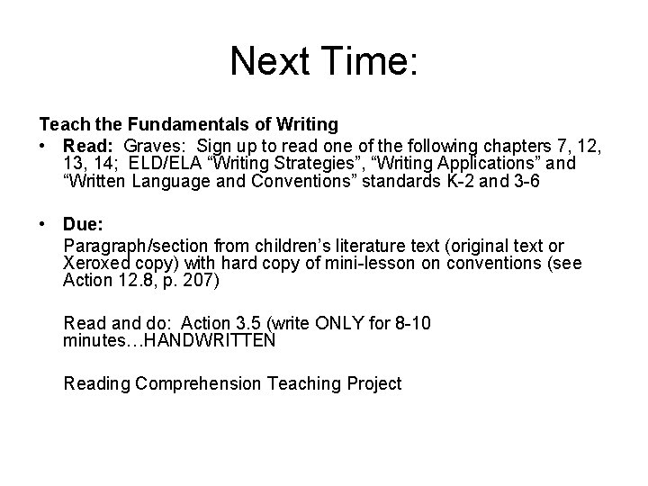 Next Time: Teach the Fundamentals of Writing • Read: Graves: Sign up to read