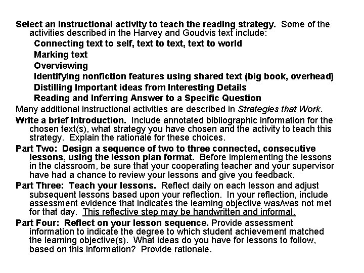 Select an instructional activity to teach the reading strategy. Some of the activities described