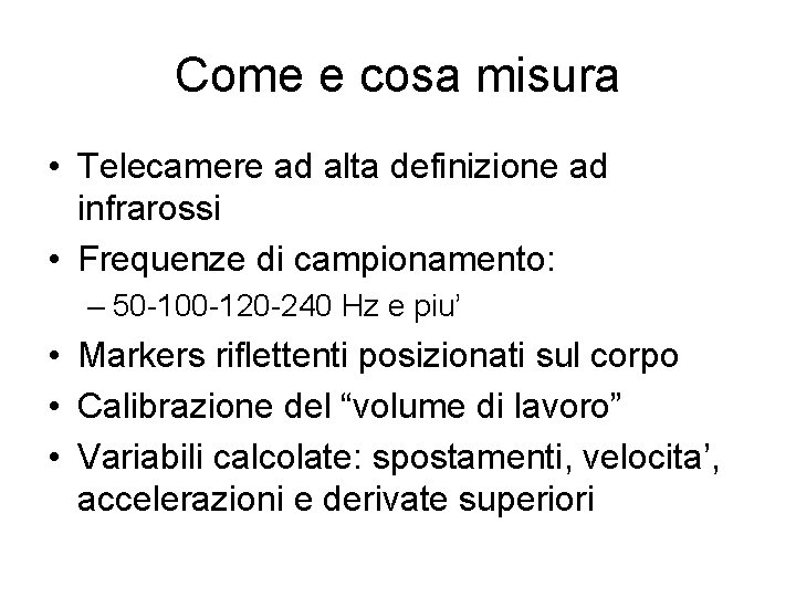 Come e cosa misura • Telecamere ad alta definizione ad infrarossi • Frequenze di