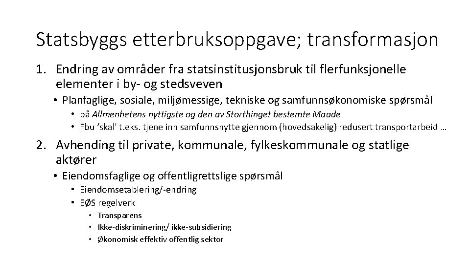 Statsbyggs etterbruksoppgave; transformasjon 1. Endring av områder fra statsinstitusjonsbruk til flerfunksjonelle elementer i by-