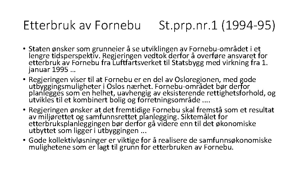 Etterbruk av Fornebu St. prp. nr. 1 (1994 -95) • Staten ønsker som grunneier