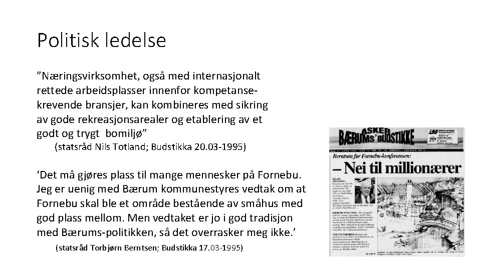 Politisk ledelse ”Næringsvirksomhet, også med internasjonalt rettede arbeidsplasser innenfor kompetansekrevende bransjer, kan kombineres med