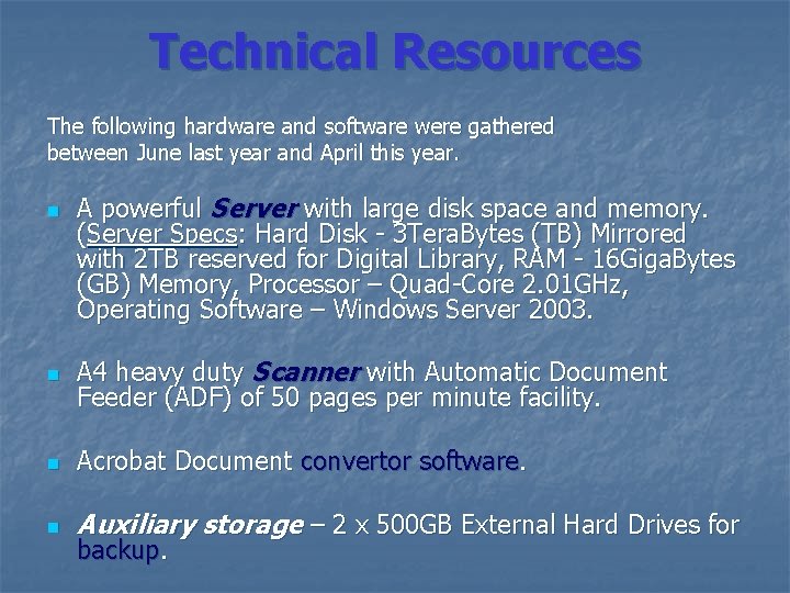 Technical Resources The following hardware and software were gathered between June last year and