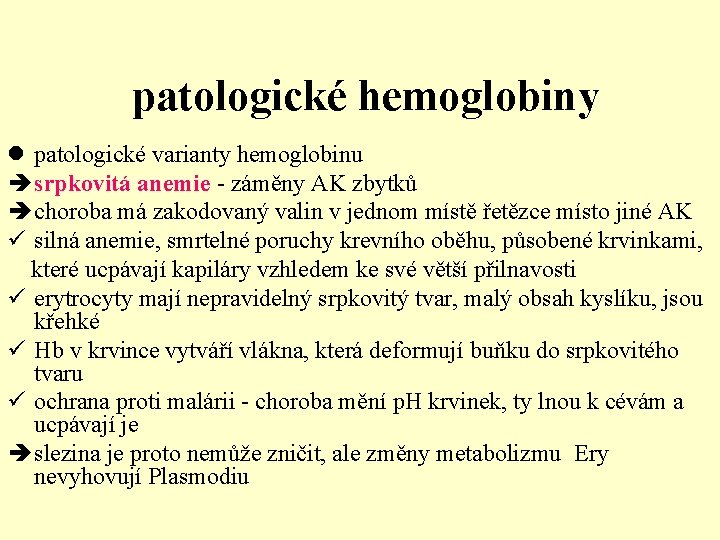 patologické hemoglobiny l patologické varianty hemoglobinu è srpkovitá anemie - záměny AK zbytků è