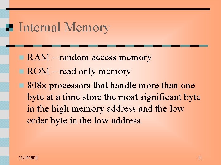 Internal Memory RAM – random access memory n ROM – read only memory n