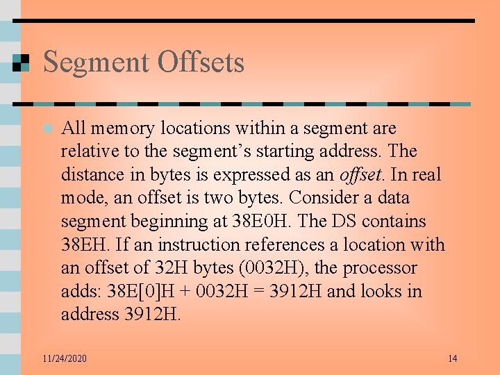Segment Offsets n All memory locations within a segment are relative to the segment’s