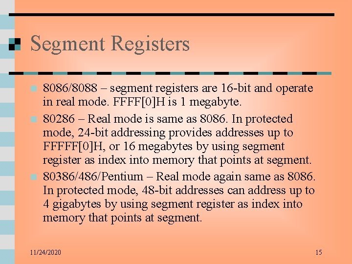 Segment Registers n n n 8086/8088 – segment registers are 16 -bit and operate
