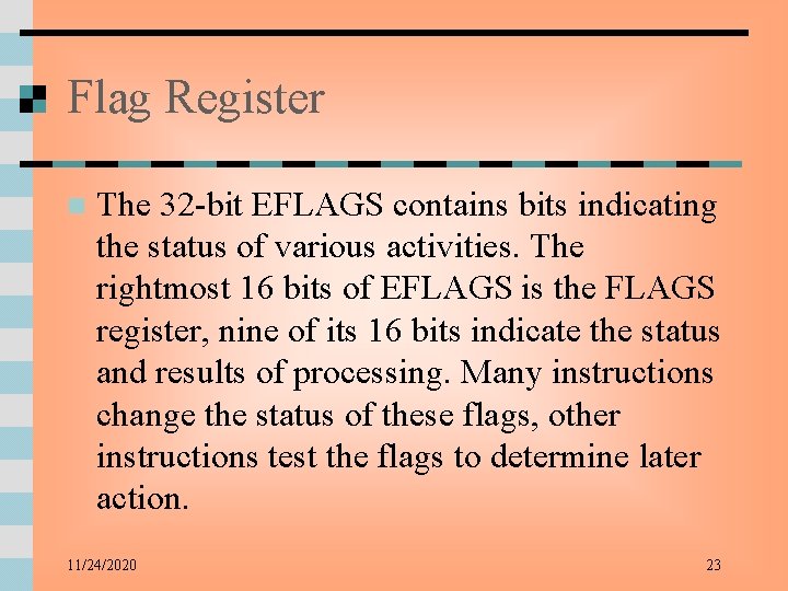 Flag Register n The 32 -bit EFLAGS contains bits indicating the status of various