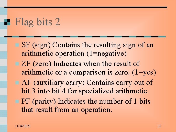 Flag bits 2 SF (sign) Contains the resulting sign of an arithmetic operation (1=negative)