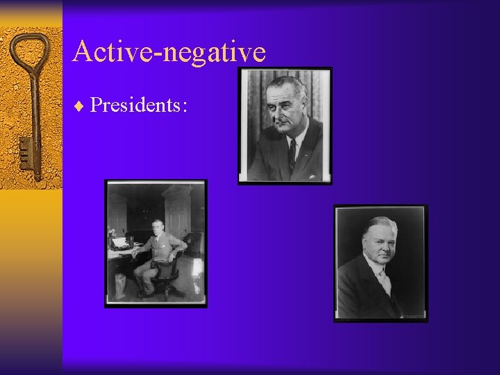 Active-negative ¨ Presidents: 