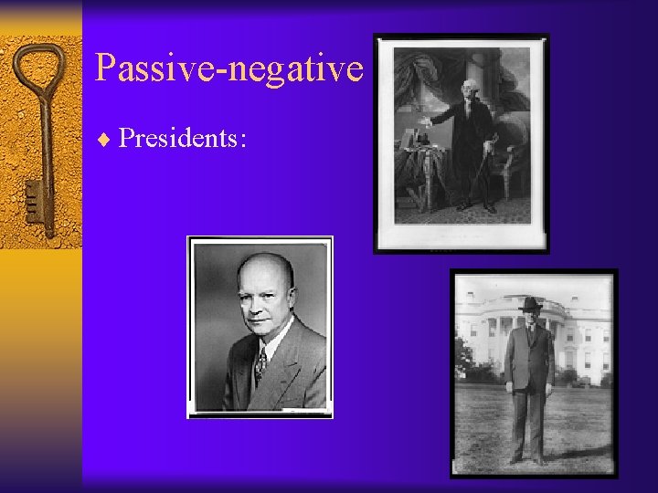 Passive-negative ¨ Presidents: 