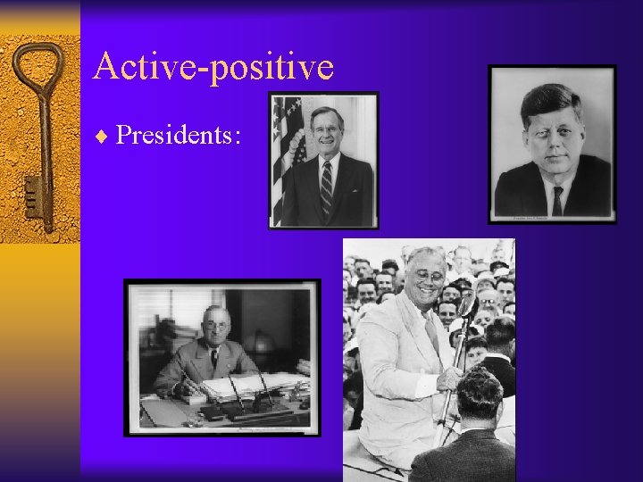 Active-positive ¨ Presidents: 