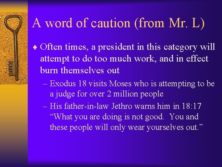 A word of caution (from Mr. L) ¨ Often times, a president in this