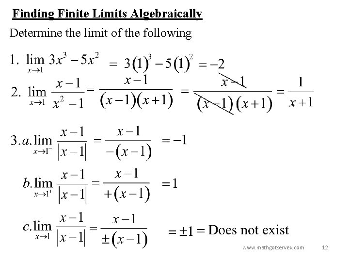 Finding Finite Limits Algebraically Determine the limit of the following www. mathgotserved. com 12
