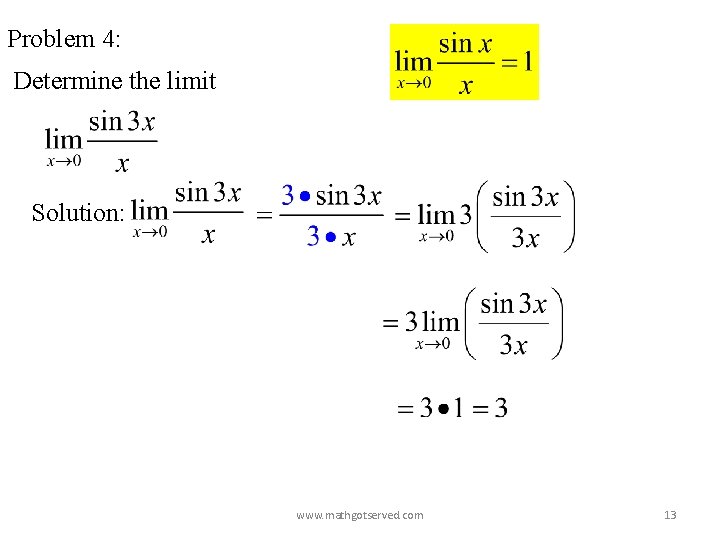 Problem 4: Determine the limit Solution: www. mathgotserved. com 13 