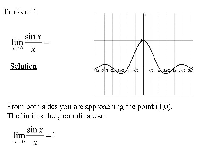 Problem 1: Solution From both sides you are approaching the point (1, 0). The