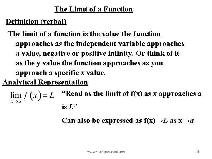 The Limit of a Function Definition (verbal) The limit of a function is the