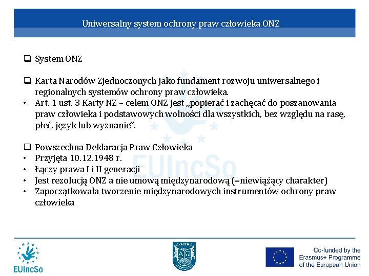 Uniwersalny system ochrony praw człowieka ONZ q System ONZ q Karta Narodów Zjednoczonych jako