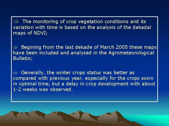  The monitoring of crop vegetation conditions and its variation with time is based