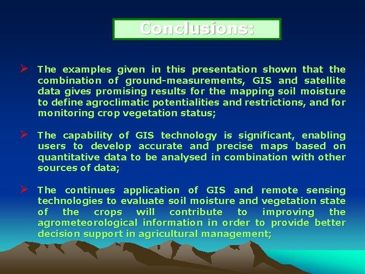 Conclusions: Ø The examples given in this presentation shown that the combination of ground-measurements,