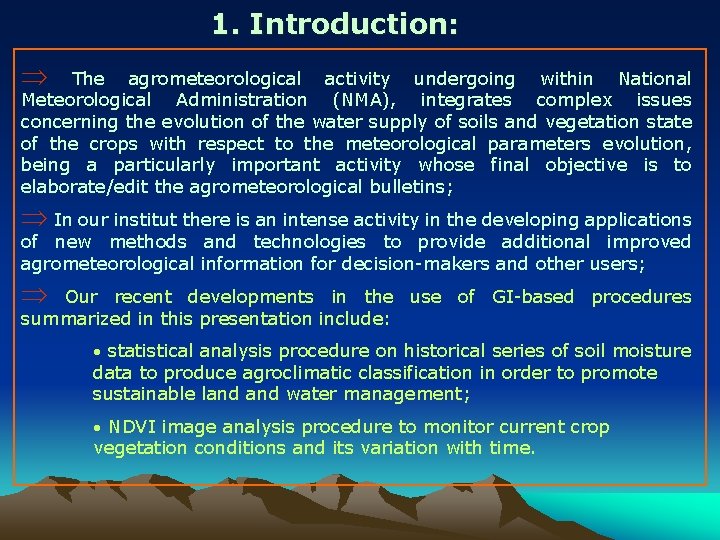 1. Introduction: The agrometeorological activity undergoing within National Meteorological Administration (NMA), integrates complex issues
