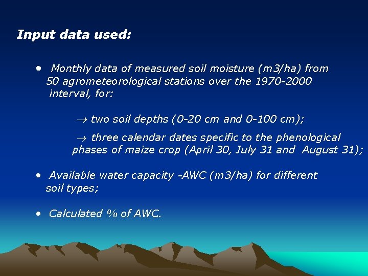 Input data used: • Monthly data of measured soil moisture (m 3/ha) from 50