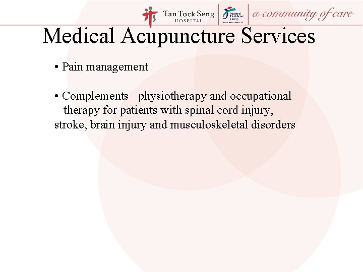Medical Acupuncture Services • Pain management • Complements physiotherapy and occupational therapy for patients