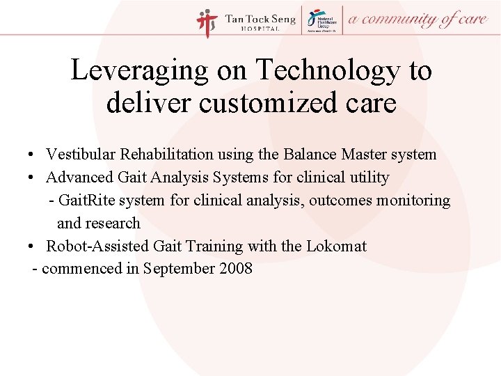 Leveraging on Technology to deliver customized care • Vestibular Rehabilitation using the Balance Master