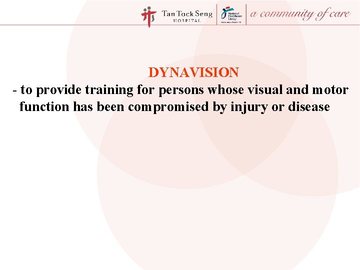 DYNAVISION - to provide training for persons whose visual and motor function has been