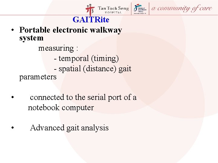 GAITRite • Portable electronic walkway system measuring : - temporal (timing) - spatial (distance)