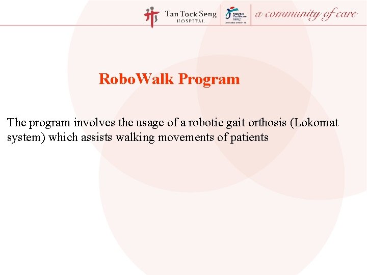 Robo. Walk Program The program involves the usage of a robotic gait orthosis (Lokomat