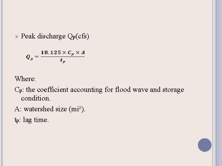 Ø Peak discharge Qp(cfs) Where: Cp: the coefficient accounting for flood wave and storage