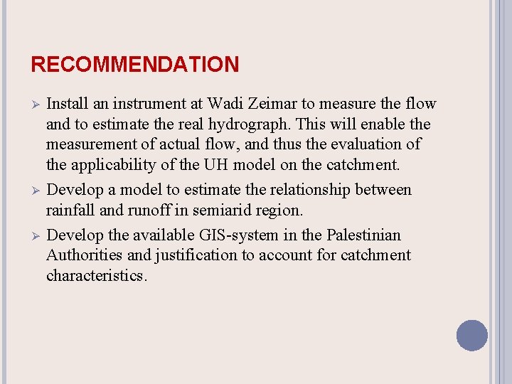 RECOMMENDATION Ø Ø Ø Install an instrument at Wadi Zeimar to measure the flow