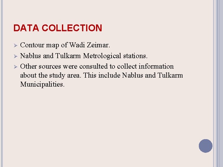 DATA COLLECTION Ø Ø Ø Contour map of Wadi Zeimar. Nablus and Tulkarm Metrological