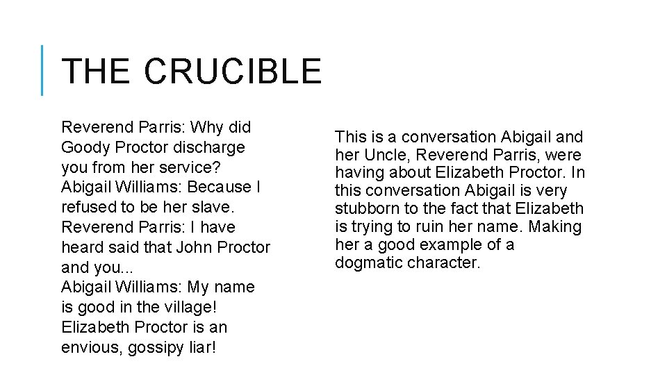 THE CRUCIBLE Reverend Parris: Why did Goody Proctor discharge you from her service? Abigail
