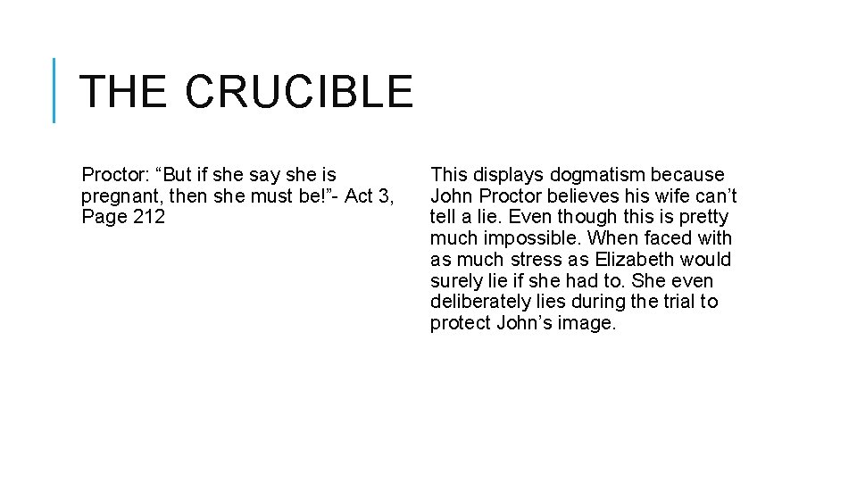 THE CRUCIBLE Proctor: “But if she say she is pregnant, then she must be!”-