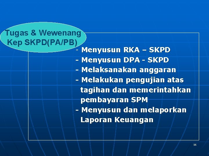 Tugas & Wewenang Kep SKPD(PA/PB) - Menyusun RKA – SKPD - Menyusun DPA -