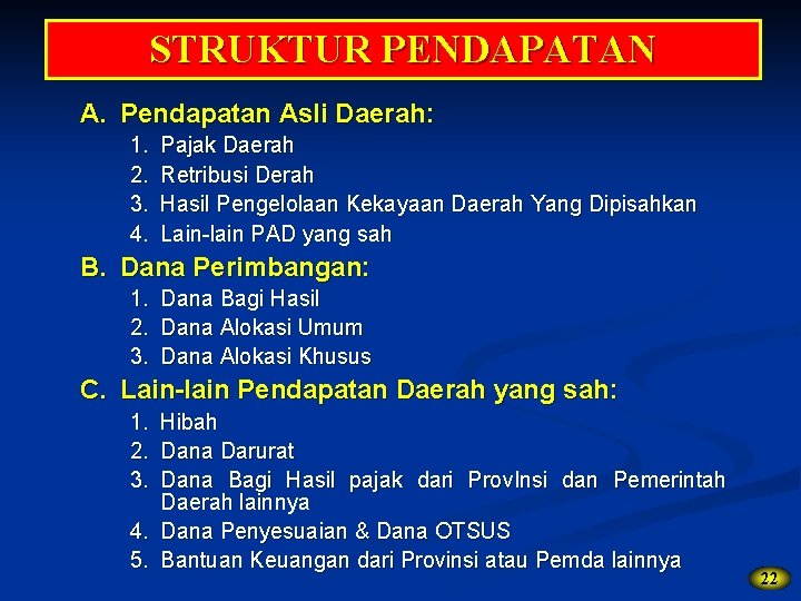 STRUKTUR PENDAPATAN A. Pendapatan Asli Daerah: 1. 2. 3. 4. Pajak Daerah Retribusi Derah