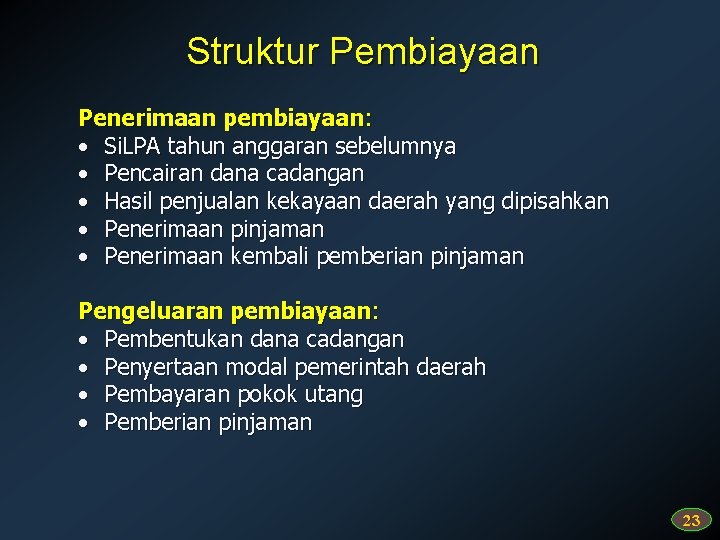 Struktur Pembiayaan Penerimaan pembiayaan: • Si. LPA tahun anggaran sebelumnya • Pencairan dana cadangan