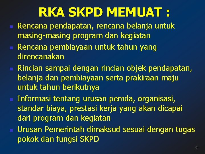 RKA SKPD MEMUAT : n n n Rencana pendapatan, rencana belanja untuk masing-masing program