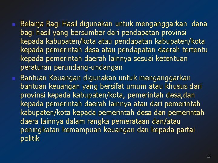 n n Belanja Bagi Hasil digunakan untuk menganggarkan dana bagi hasil yang bersumber dari