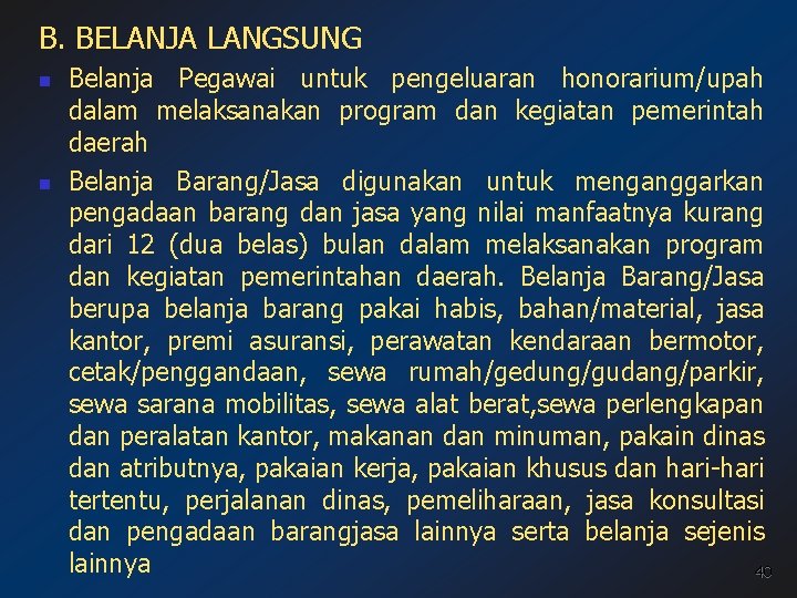 B. BELANJA LANGSUNG n n Belanja Pegawai untuk pengeluaran honorarium/upah dalam melaksanakan program dan