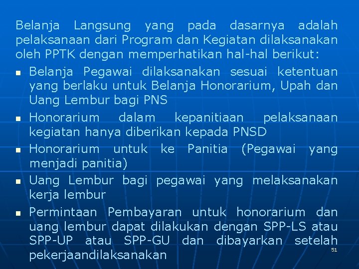 Belanja Langsung yang pada dasarnya adalah pelaksanaan dari Program dan Kegiatan dilaksanakan oleh PPTK