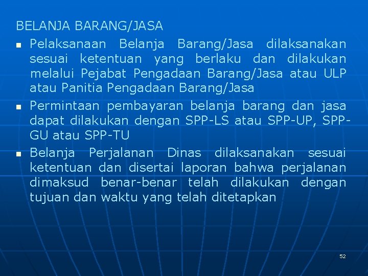 BELANJA BARANG/JASA n Pelaksanaan Belanja Barang/Jasa dilaksanakan sesuai ketentuan yang berlaku dan dilakukan melalui