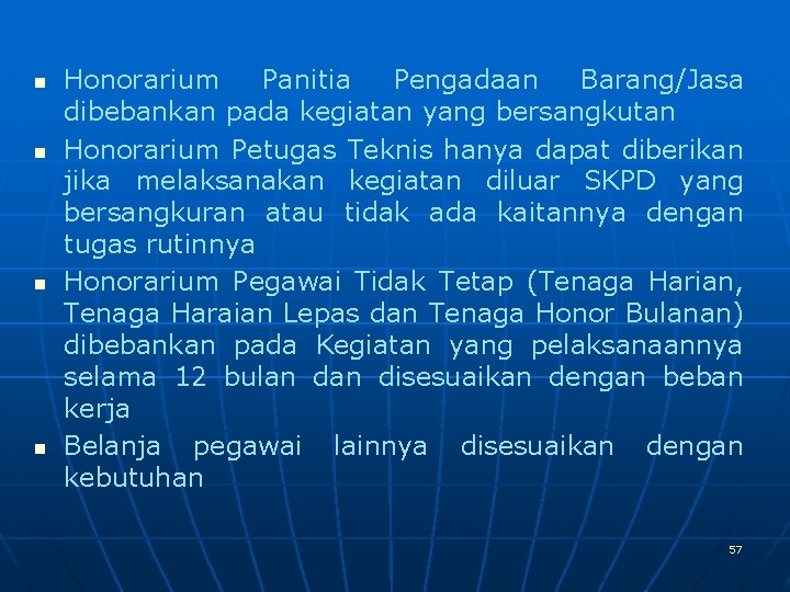 n n Honorarium Panitia Pengadaan Barang/Jasa dibebankan pada kegiatan yang bersangkutan Honorarium Petugas Teknis