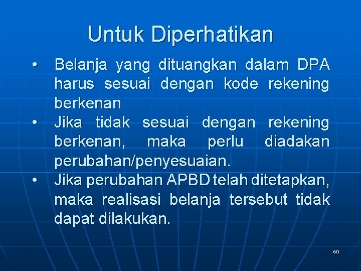 Untuk Diperhatikan • Belanja yang dituangkan dalam DPA harus sesuai dengan kode rekening berkenan