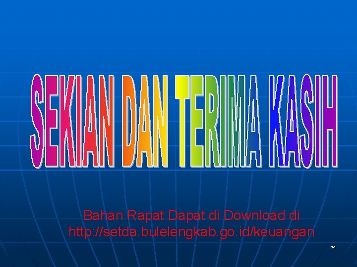 Bahan Rapat Dapat di Download di http: //setda. bulelengkab. go. id/keuangan 74 