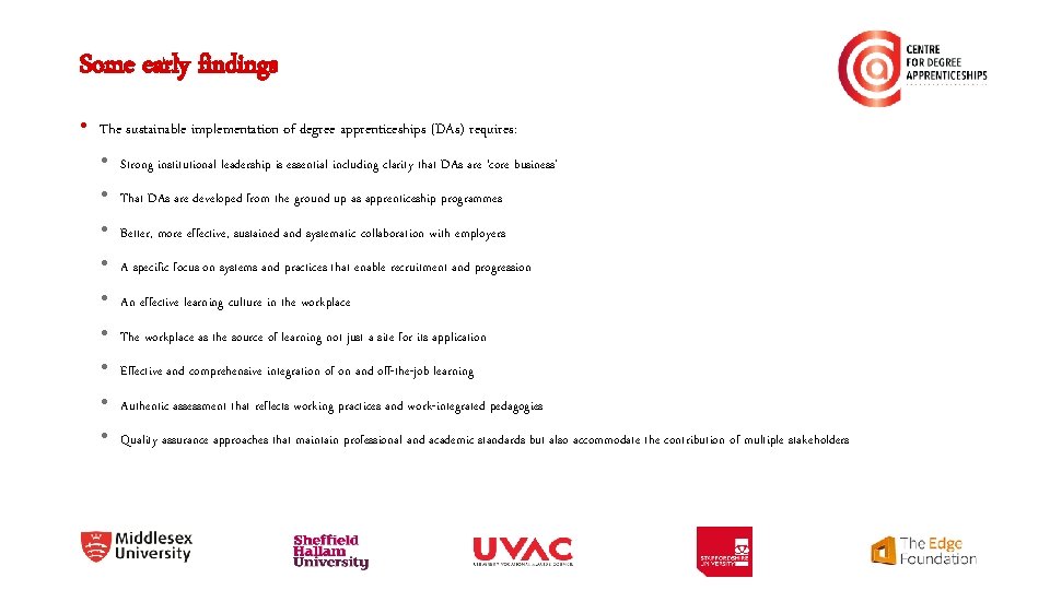 Some early findings • The sustainable implementation of degree apprenticeships (DAs) requires: • Strong